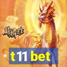 t11 bet